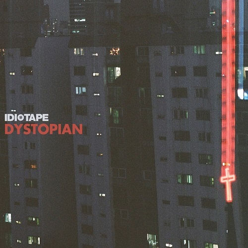 IDIOTAPE - 3辑 DYSTOPIAN