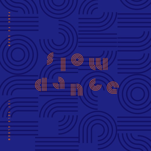 朴有天(PARK YU CHUN) - 1辑 SLOW DANCE