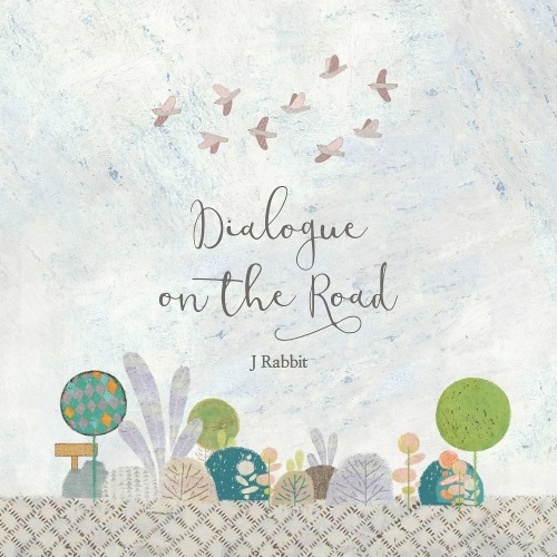 J RABBIT - 4辑 DIALOGUE ON THE ROAD