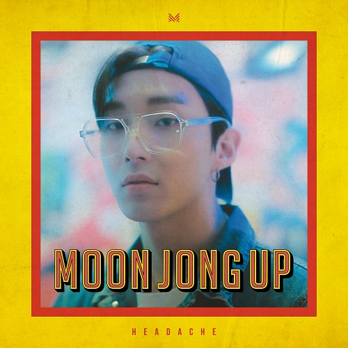 文钟业(MOON JONG UP) - HEADACHE