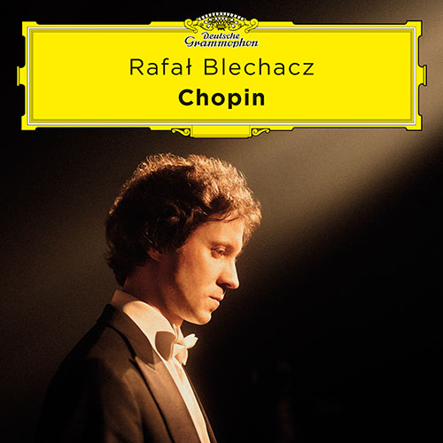 RAFAL BLECHACZ - CHOPIN : PIANO SONATA NOS.2 & 3