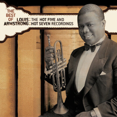 LOUIS ARMSTRONG – THE BEST OF THE HOT FIVE AND HOT SEVEN RECORDINGS