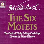 THE CHOIR OF TRINITY COLLEGE, CAMBRIDGE/ MARLOW - BACH: THE SIX MOTETS
