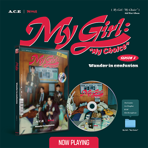 A.C.E - [My Girl : “My Choice” (My Girl Season 2 : Wander in confusion)]